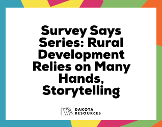 Survey Says Series: Rural Development Relies on Many Hands, Storytelling